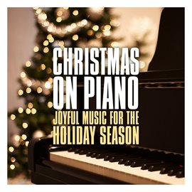 Cover image for Christmas On Piano: Joyful Music For The Holiday Season