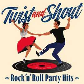 Imagen de portada para Twist And Shout: Rock 'n' Roll Party Hits