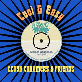 Cover image for Lloyd Charmers & Friends - Cool & Easy - The Splash Singles Collection 1971