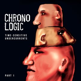 Imagen de portada para Chronologic --- Time-sensitive Undercurrents --- Pt. 1