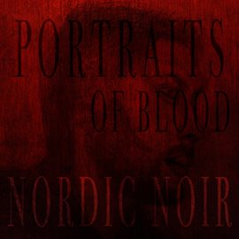 Cover image for Portraits Of Blood - Nordic Noir