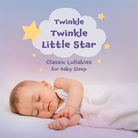 Cover image for Twinkle Twinkle Little Star & Classic Lullabies for Baby Sleep