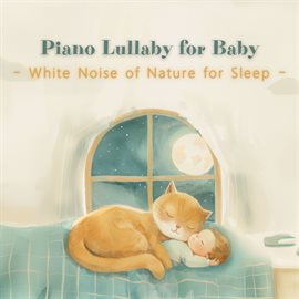 Cover image for Piano Lullaby For Baby：White Noise Of Nature For Sleep