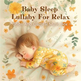 Cover image for Baby Sleep Lullaby For Relax：Ghibli And Classical Music Box