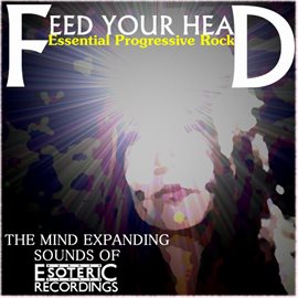 Cover image for Feed Your Head - Essential Progressive Rock