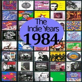 Cover image for The Indie Years : 1984
