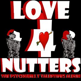 Cover image for Love 4 Nutters: The Psychobilly Valentines Album