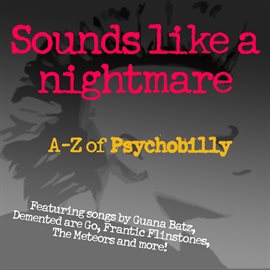 Cover image for Sounds Like A Nightmare: A-Z of Psychobilly
