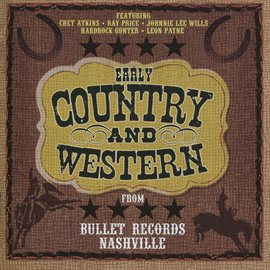 Imagen de portada para Early Country and Western from Bullet Records of Nashville
