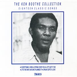 Imagen de portada para The Ken Boothe Collection: Eighteen Classic Songs