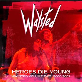 Imagen de portada para Heroes Die Young: Waysted Vol. 2 (2000-2007)