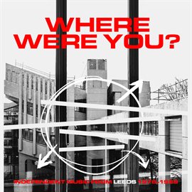 Cover image for Where Were You? Independent Music From Leeds 1978-1989