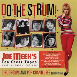 Imagen de portada para Do The Strum! Girl Groups And Pop Chanteuses (1960-1966) [Joe Meek's Tea Chest Tapes]