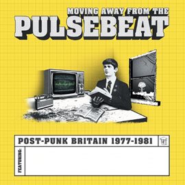Cover image for Moving Away From The Pulsebeat: Post-Punk Britain 1977-1981