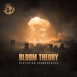 Imagen de portada para Bloom Theory - Dystopian Soundscapes (Darkscape Series)