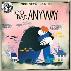 Imagen de portada para Too Bad Anyway (Indie Score Series)