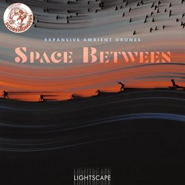 Imagen de portada para Space Between - Expansive Ambient Drones (Lightscape Series)