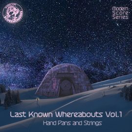 Imagen de portada para Last Known Whereabouts, Vol. 1 - Hand Pans and Strings (Modern Score Series)
