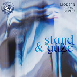 Imagen de portada para Stand and Gaze (Modern Score Series)