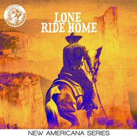 Imagen de portada para Lone Ride Home (New Americana Series)