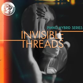 Cover image for Invisible Threads (Piano Hybrid Series)