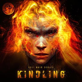 Imagen de portada para Kindling (Sci-Noir Series)