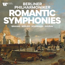 Cover image for Berliner Philharmoniker - Romantic Symphonies by Brahms, Berlioz, Schumann, Dvořák...