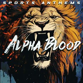 Imagen de portada para Alpha Blood - Sports Anthems