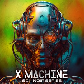 Imagen de portada para X Machine (sci-noir Series)