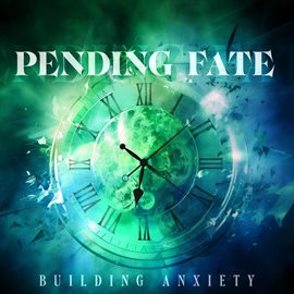 Cover image for Pending Fate - Building Anxiety