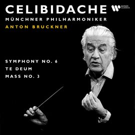 Cover image for Bruckner: Symphony No. 6, Te Deum & Mass No. 3 (Live)