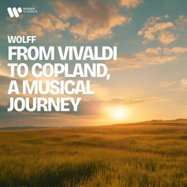 Cover image for Wolff - From Vivaldi To Copland, A Musical Journey