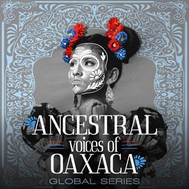 Imagen de portada para Ancestral Voices Of Oaxaca (global Series)