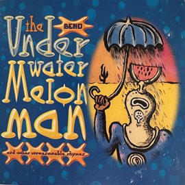 Imagen de portada para The Underwatermelon Man And Other Unreasonable Rhymes