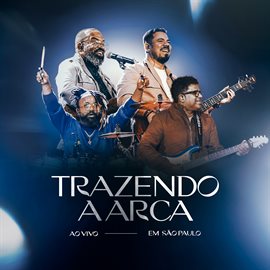 Trazendo A Arca (ao Vivo Em São Paulo)