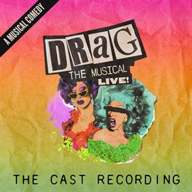 Imagen de portada para Drag: The Musical Live (the Cast Recording)