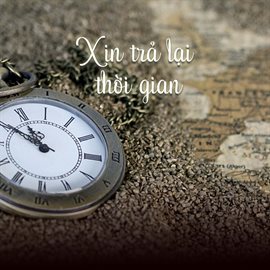Cover image for Xin Trả Lại Thời Gian
