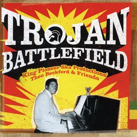 Cover image for Trojan Battlefield: King Pioneer Ska Productions' Theo Beckford & Friends