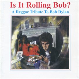 Cover image for Is It Rolling Bob? A Reggae Tribute to Bob Dylan