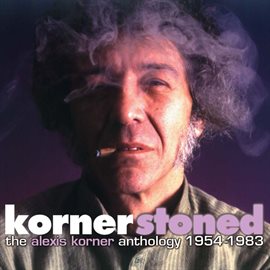 Cover image for Kornerstoned - The Alexis Korner Anthology 1954-1983 (Selected Works)