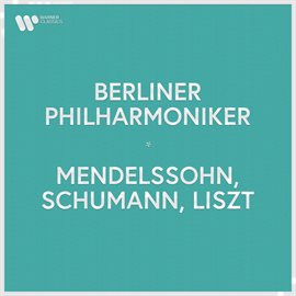 Cover image for Berliner Philharmoniker - Mendelssohn, Schumann & Liszt