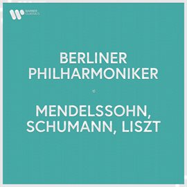 Cover image for Berliner Philharmoniker - Mendelssohn, Schumann & Liszt
