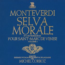 Cover image for Monteverdi: Selva morale et l'œuvre religieuse pour Saint-Marc de Venise, vol. 1