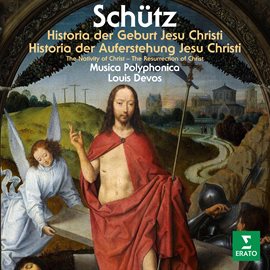 Cover image for Schütz: Historia der Geburt Jesu Christi, SWV 435 & Historia der Auferstehung Jesu Christi, SWV 50