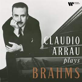 Cover image for Claudio Arrau Plays Brahms