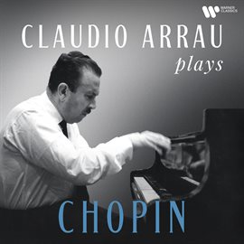 Imagen de portada para Claudio Arrau Plays Chopin (Remastered)