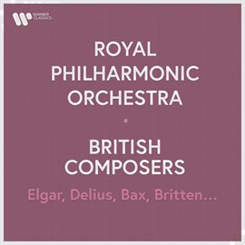 Cover image for Royal Philharmonic Orchestra - British Composers. Elgar, Holst, Bax, Delius...