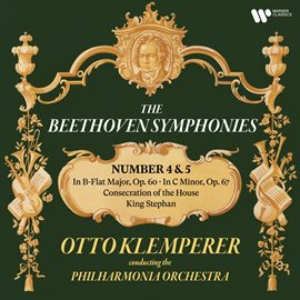 Cover image for Beethoven: Symphonies Nos. 4 & 5, Consecration of the House & King Stephan