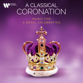 Cover image for A Classical Coronation. Music for a Royal Celebration