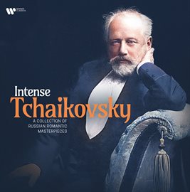 Cover image for Intense Tchaikovsky: A Collection of Russian Romantic Masterpieces